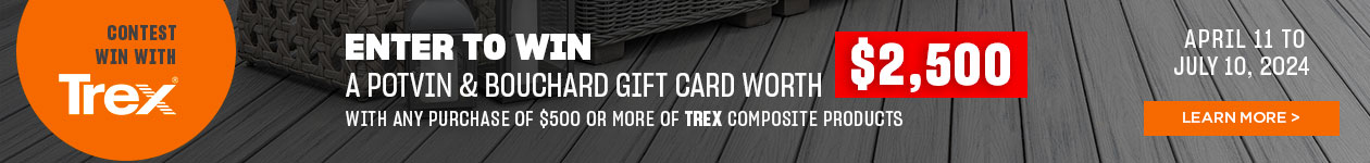 Win a $2,500 gift card by purchasing Trex composite products - Potvin & Bouchard