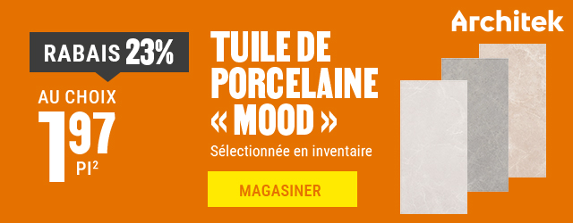 23% de rabais sur la tuile de porcelaine Mood - Potvin & Bouchard