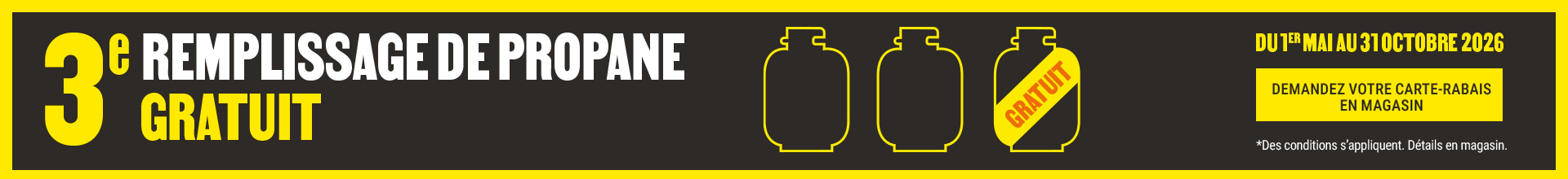 3e remplissage de propane gratuit - Demandez votre carte-rabais en magasin