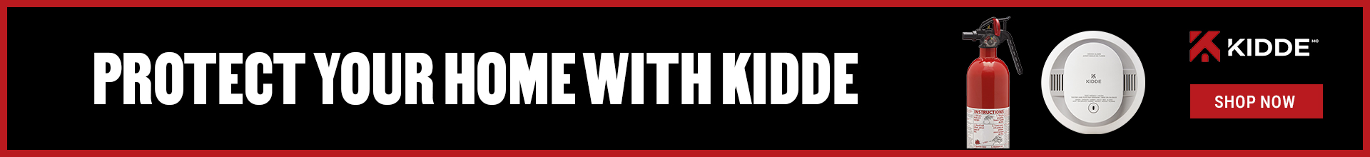 Protect your home with Kidde fire extinguishers and smoke alarms.